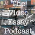 The Video Essay Podcast