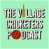 The Village Cricketers Podcast