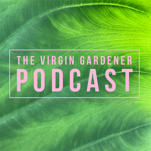 Artwork for The Virgin Gardener Podcast