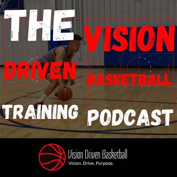 Artwork for The Vision Driven Basketball Training Podcast
