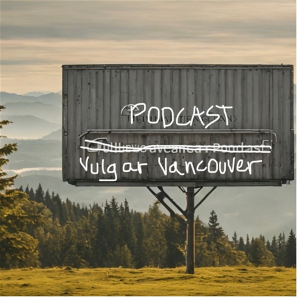 Artwork for The Vulgar Vancouver Podcast