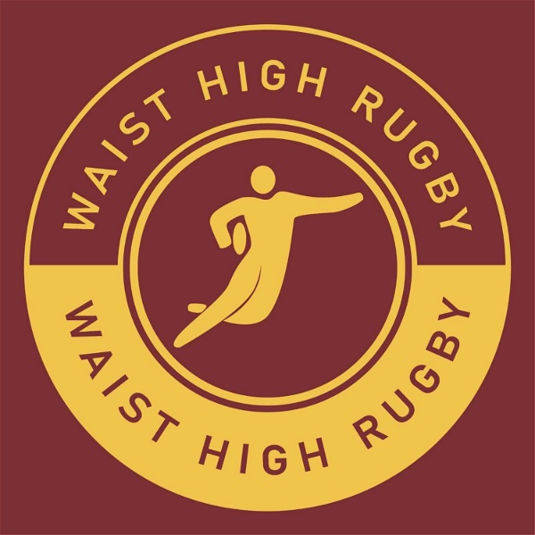 Artwork for The Waist High Rugby Podcast