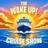 The Wake Up! Cruise Show