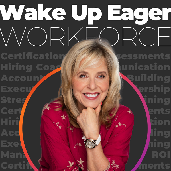 Artwork for The Wake Up Eager Workforce Podcast