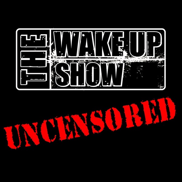 Artwork for The Wake Up Show: UNCENSORED