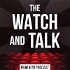 The Watch and Talk | Film & TV Podcast