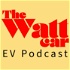 The Watt Car EV Podcast