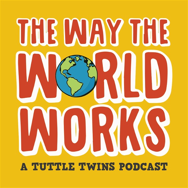 Artwork for The Way the World Works: A Tuttle Twins Podcast for Families