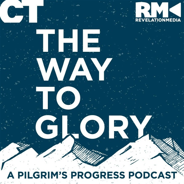Artwork for The Way to Glory: A Pilgrim's Progress Podcast