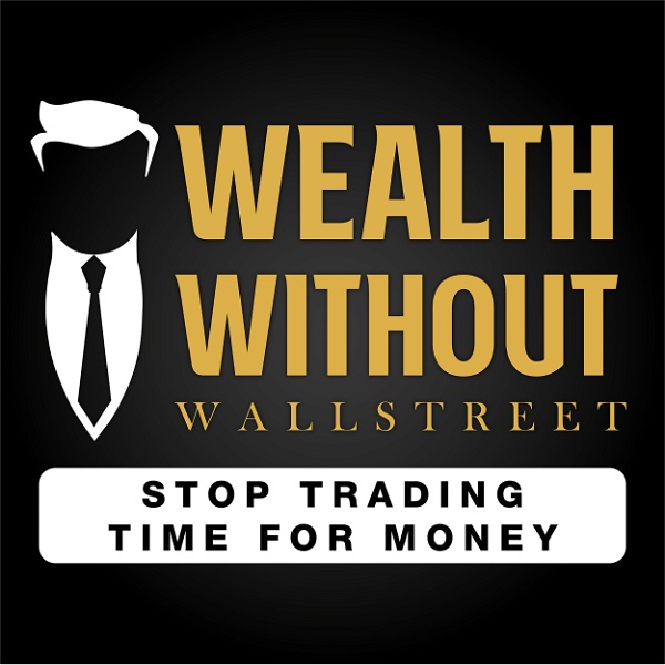 Artwork for The Wealth Without Wall Street Podcast