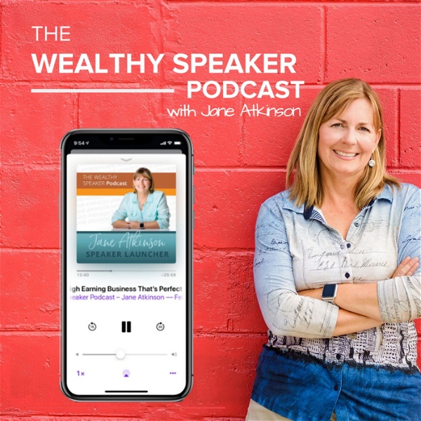 Artwork for The Wealthy Speaker Podcast – Jane Atkinson