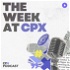 The Week at CPX