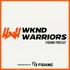 Wknd Warriors Fishing Podcast