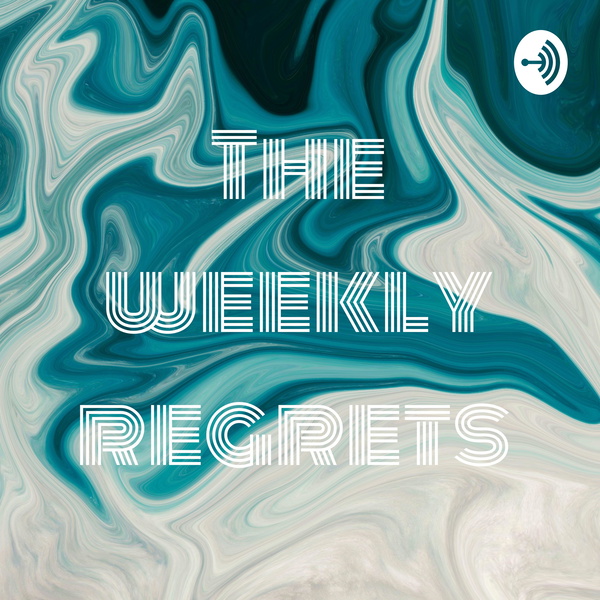 Artwork for The weekly regrets