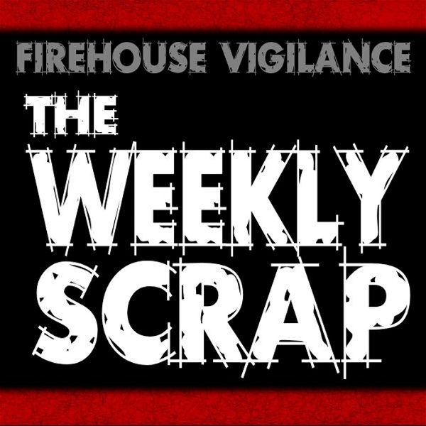 Artwork for The Weekly Scrap, Firefighter Podcast