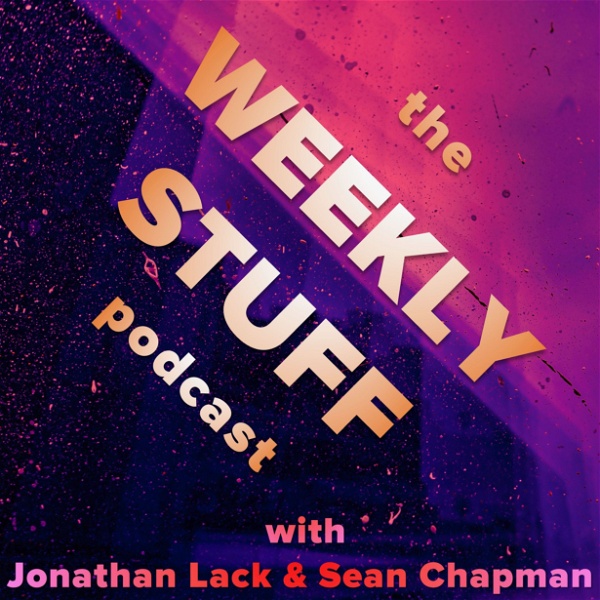 Artwork for The Weekly Stuff Podcast with Jonathan Lack & Sean Chapman