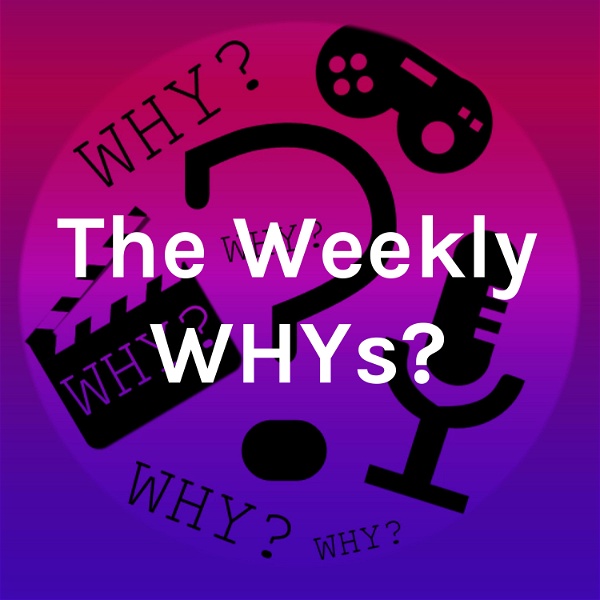 Artwork for The Weekly WHYs?
