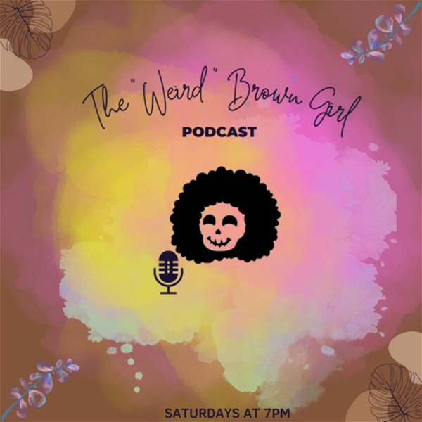 Artwork for The “Weird” Brown Girl Podcast