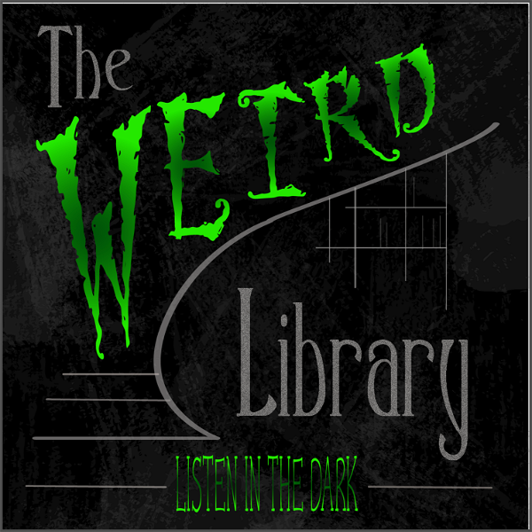 Artwork for The Weird Library: Listen in the Dark