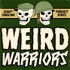 The Weird Warriors Podcast