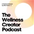 The Wellness Creator Podcast