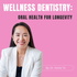 Wellness Dentistry: Oral Health for Longevity by Dr. Katie