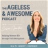 The Ageless and Awesome Podcast