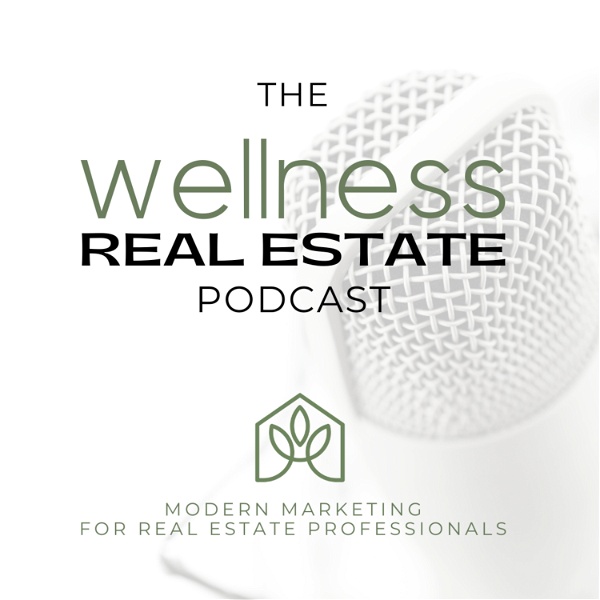 Artwork for The Wellness Real Estate Podcast