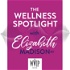 The Wellness Spotlight with Elizabeth Madison, Registered Dietitian Nutritionist, Weight Loss Coach