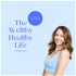 The Wellthy Healthy Life Podcast