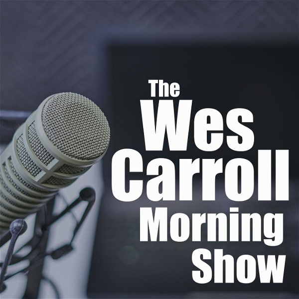 Artwork for The Wes Carroll Morning Show