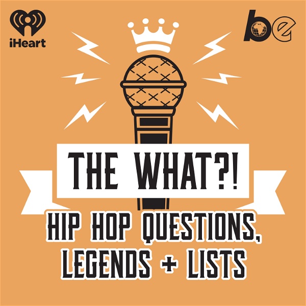 Artwork for The What?! Hip Hop, Questions, Legends and Lists
