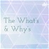 The What's & Why's
