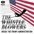 The Whistleblowers: Inside the Trump Administration