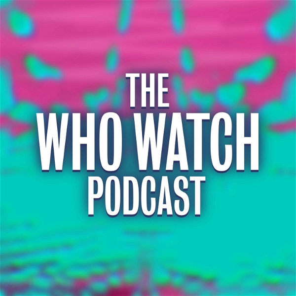 Artwork for The Who Watch Podcast