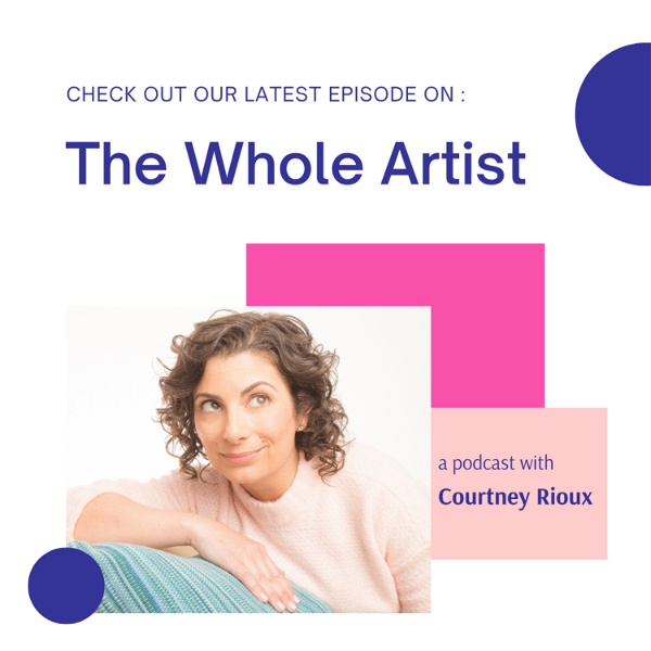 Artwork for The Whole Artist with Courtney Rioux