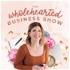 The Wholehearted Business Show