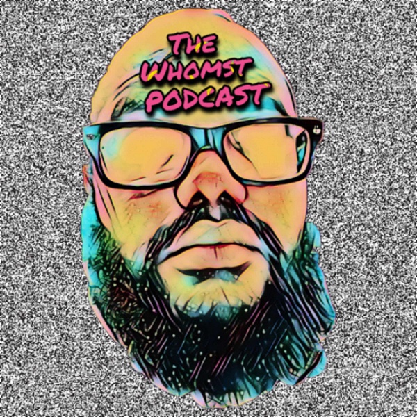 Artwork for The Whomst Podcast