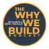 The Why We Build Podcast!