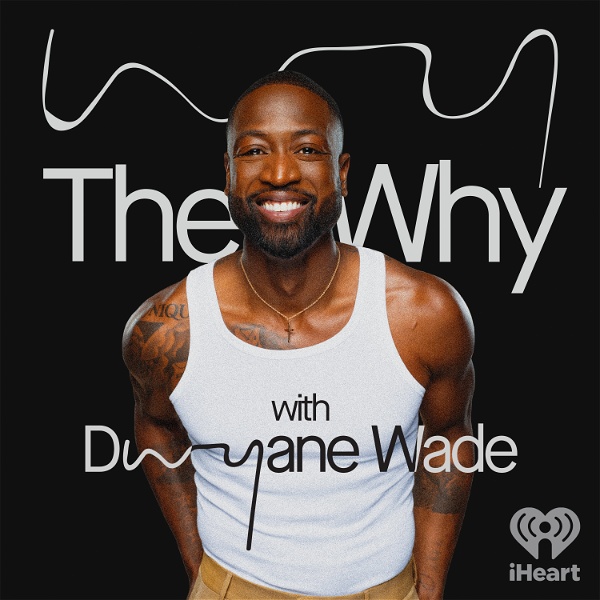 Artwork for The Why with Dwyane Wade