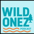 The WILD Onez Podcast