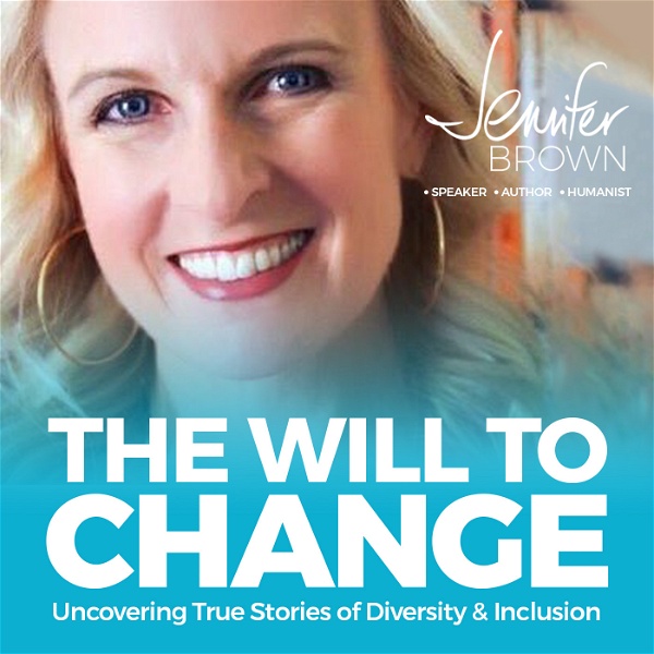 Artwork for The Will To Change: Uncovering True Stories of Diversity & Inclusion
