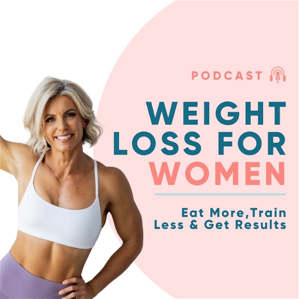 Artwork for Weight Loss For Women: eat more, train less, get results