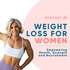 Weight Loss For Women: eat more, train less, get results