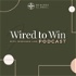The Wired to Win Podcast