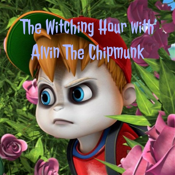 Artwork for The Witching Hour with Alvin The Chipmunk