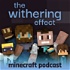 The Withering Effect - Minecraft Podcast