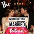 The Woman Getting Married Wedding Podcast