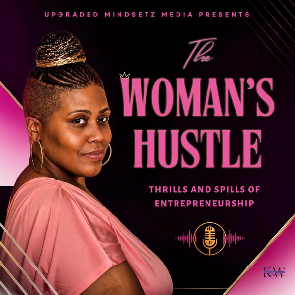 Artwork for The Woman's Hustle: Thrills and Spills of Entrepreneurship