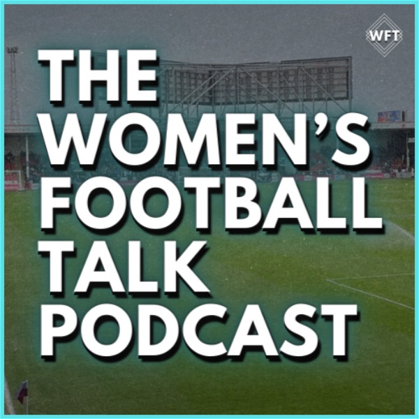Artwork for The Women's Football Talk Podcast